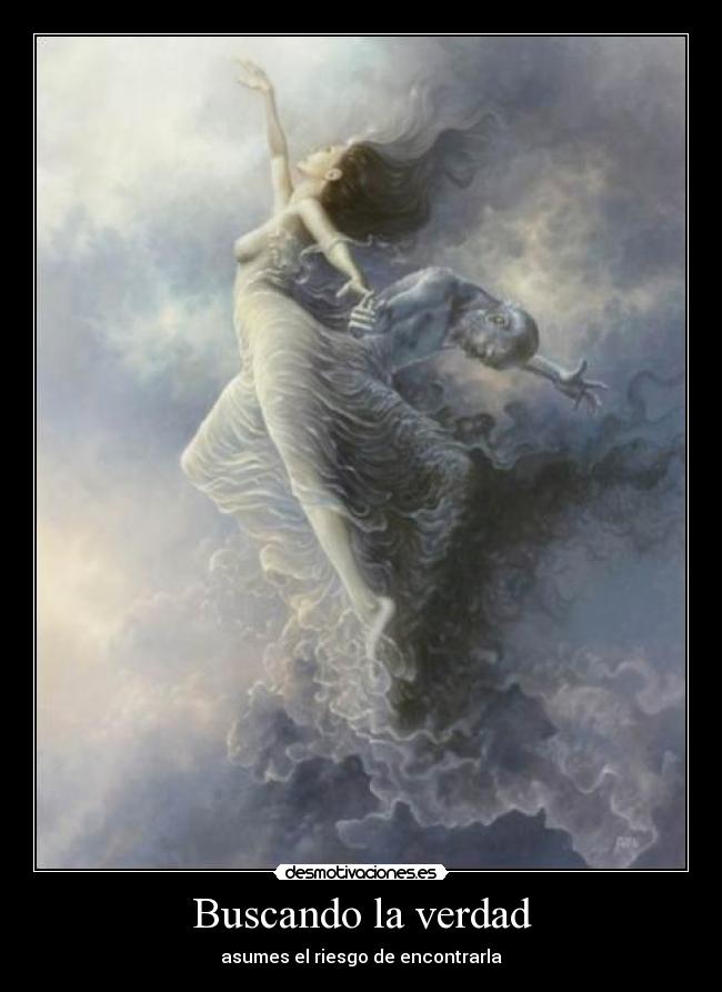 Buscando la verdad - asumes el riesgo de encontrarla