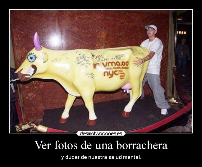 Ver fotos de una borrachera - y dudar de nuestra salud mental.