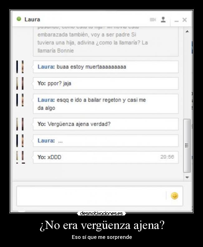 ¿No era vergüenza ajena? - Eso sí que me sorprende