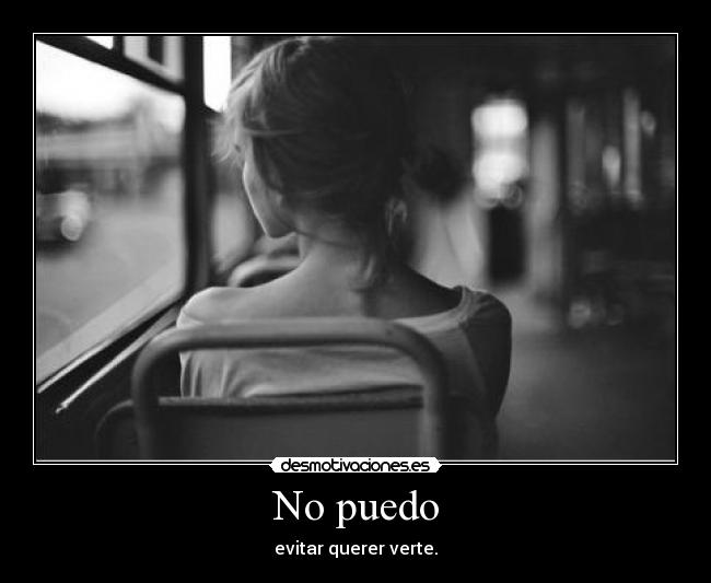 No puedo - evitar querer verte.