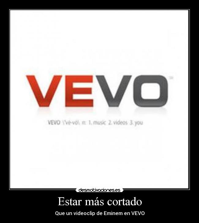 Estar más cortado - Que un videoclip de Eminem en VEVO