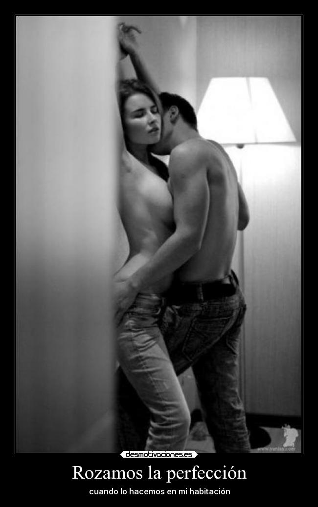 Rozamos la perfección - cuando lo hacemos en mi habitación