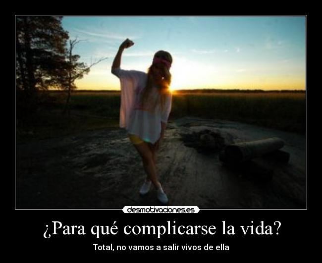 ¿Para qué complicarse la vida? - 