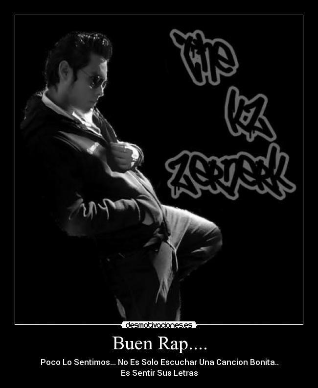 Buen Rap.... - Poco Lo Sentimos... No Es Solo Escuchar Una Cancion Bonita..
Es Sentir Sus Letras