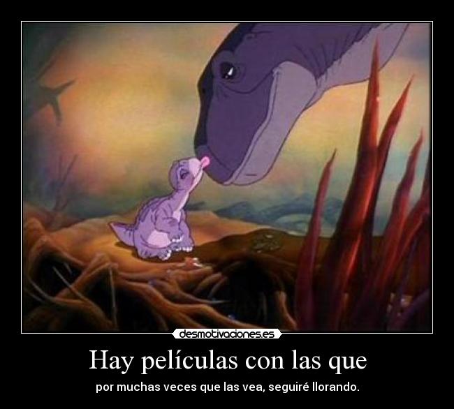 Hay películas con las que - por muchas veces que las vea, seguiré llorando.