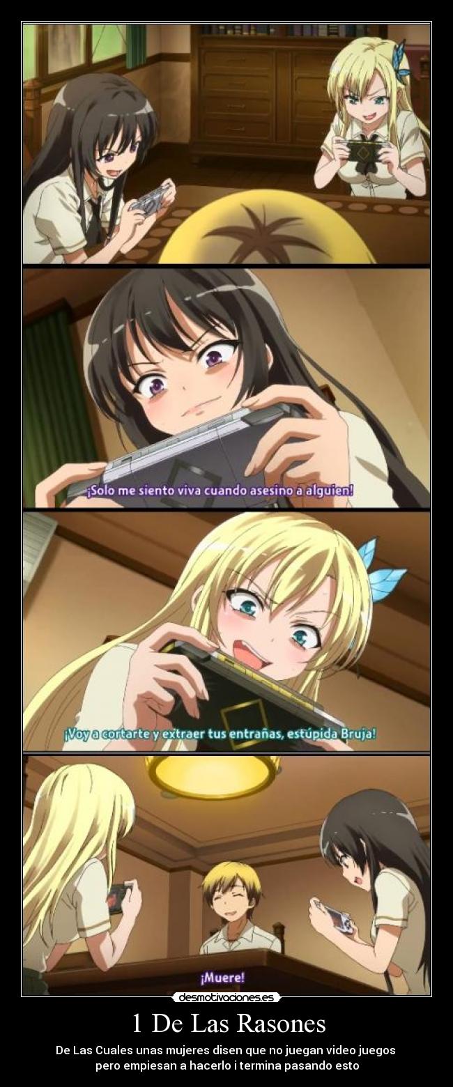 1 De Las Rasones - De Las Cuales unas mujeres disen que no juegan video juegos
pero empiesan a hacerlo i termina pasando esto
