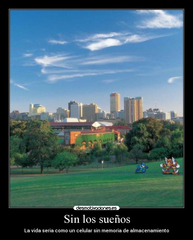 Sin los sueños - La vida seria como un celular sin memoria de almacenamiento