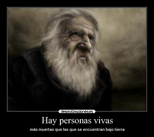 Hay personas vivas - más muertas que las que se encuentran bajo tierra