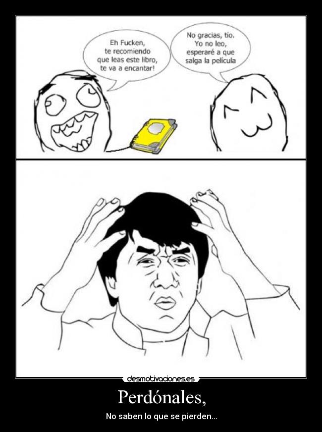 Perdónales, - No saben lo que se pierden...