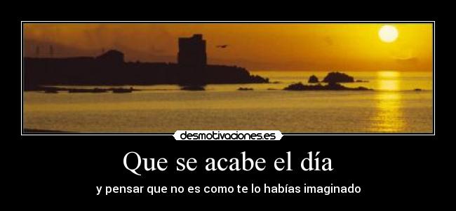 Que se acabe el día -