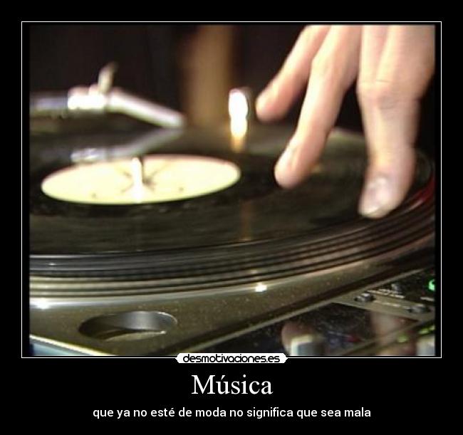 Música - que ya no esté de moda no significa que sea mala