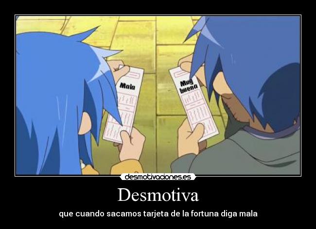 Desmotiva - que cuando sacamos tarjeta de la fortuna diga mala