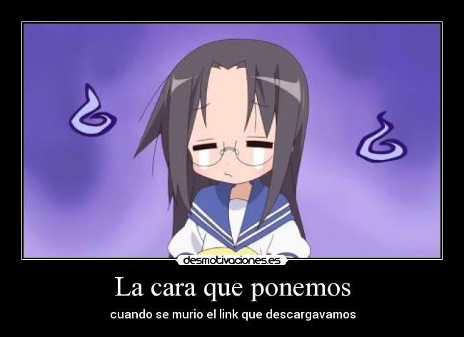 La cara que ponemos - cuando se murio el link que descargavamos