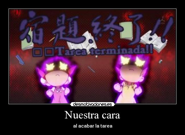 Nuestra cara - al acabar la tarea