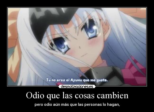 Odio que las cosas cambien - 