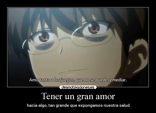 Tener un gran amor - hacia algo, tan grande que expongamos nuestra salud