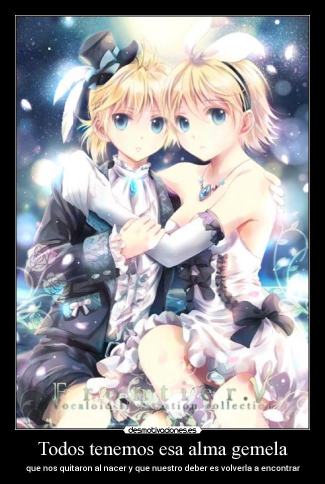Todos tenemos esa alma gemela - que nos quitaron al nacer y que nuestro deber es volverla a encontrar