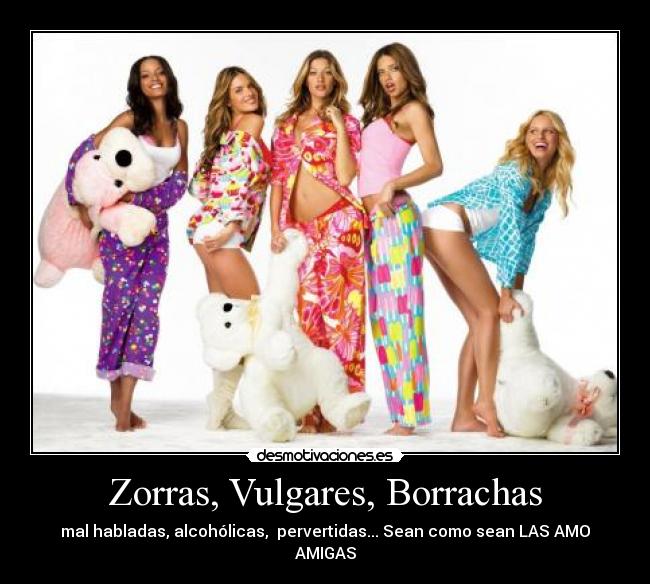 Zorras, Vulgares, Borrachas - 