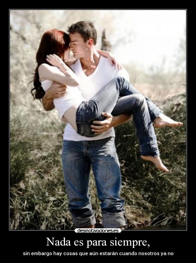 Nada es para siempre, - 