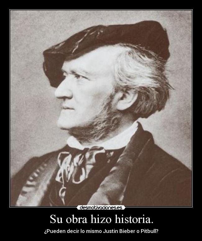 carteles historia richard wagner tardaba dedicar cartel mejor compositor todos los tiempos desmotivaciones