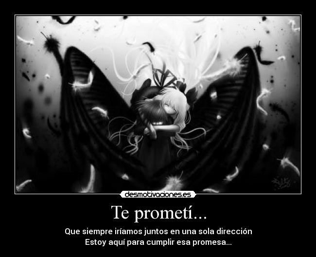 Te prometí... -