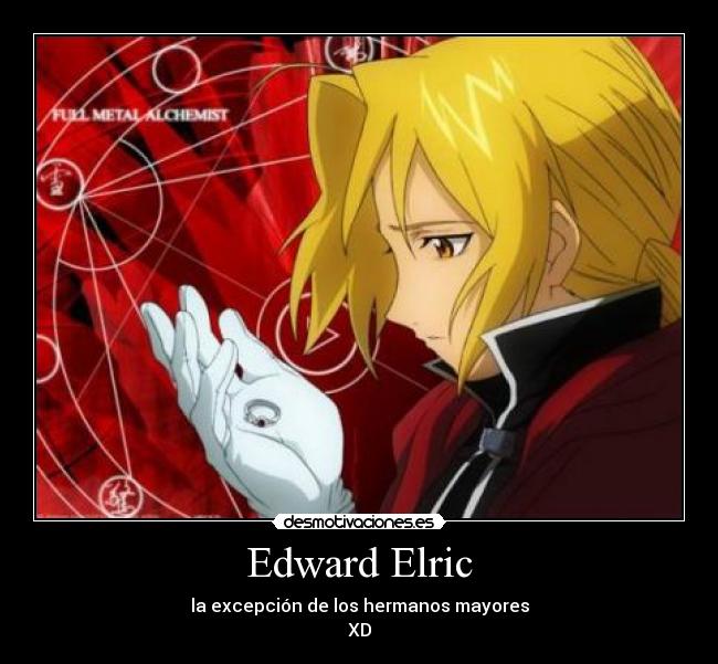 Edward Elric - la excepción de los hermanos mayores
XD