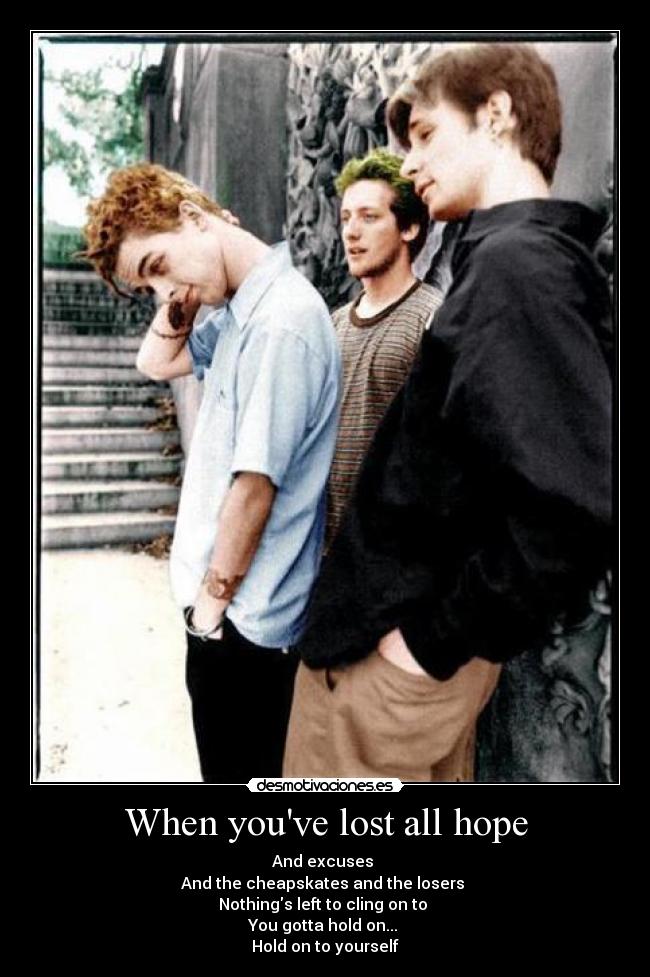 When youve lost all hope -