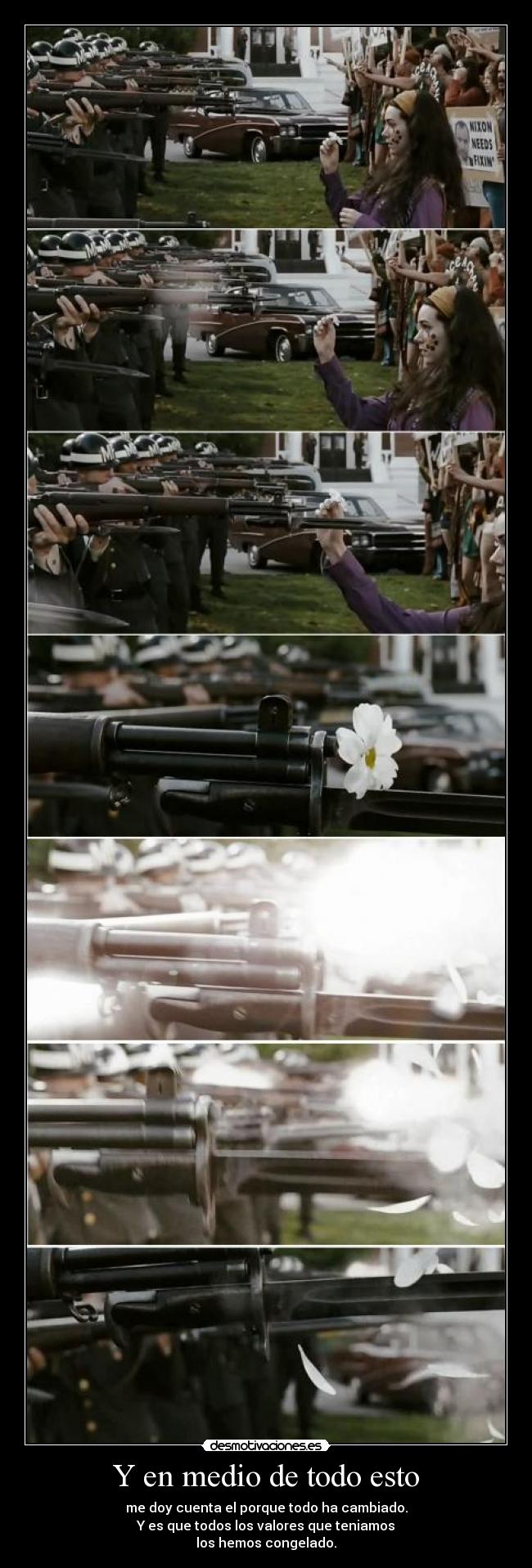 Y en medio de todo esto - me doy cuenta el porque todo ha cambiado.
Y es que todos los valores que teniamos
los hemos congelado.