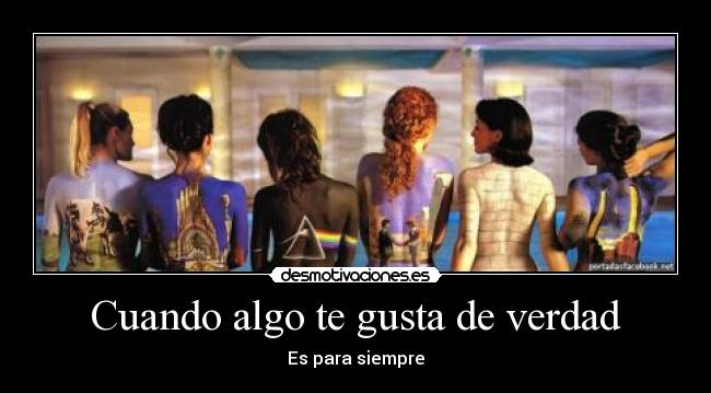 Cuando algo te gusta de verdad - Es para siempre