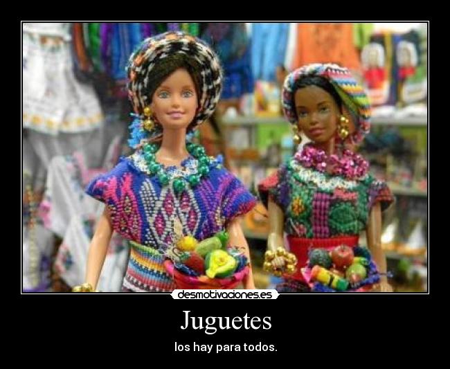 Juguetes - los hay para todos.