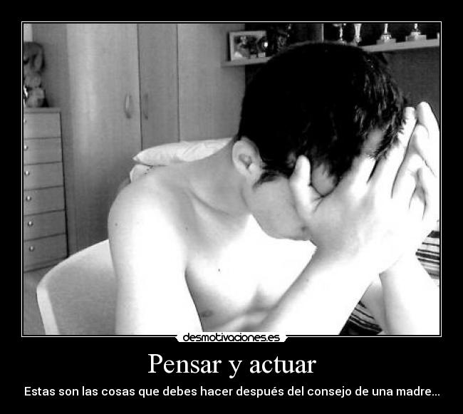 Pensar y actuar - Estas son las cosas que debes hacer después del consejo de una madre...