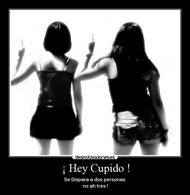 ¡ Hey Cupido ! - 