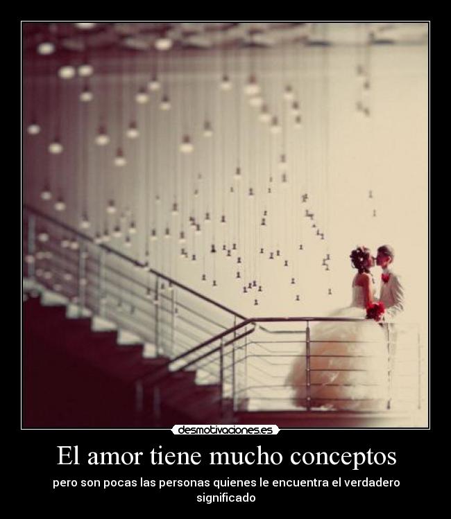 El amor tiene mucho conceptos - pero son pocas las personas quienes le encuentra el verdadero significado