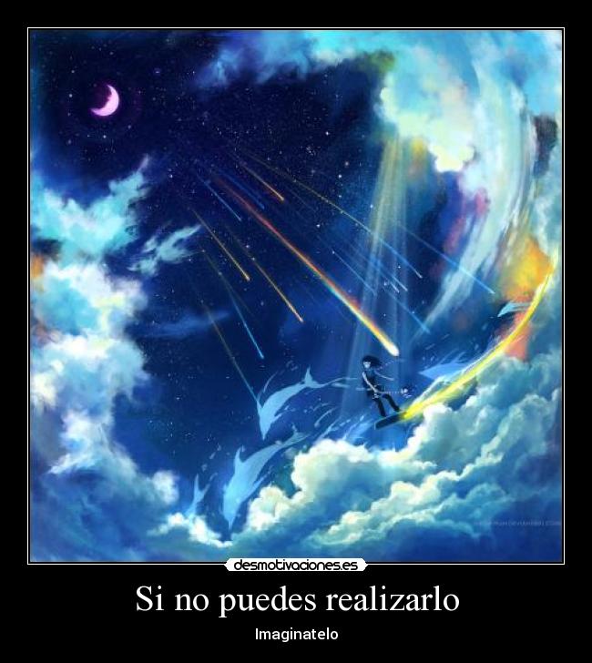 Si no puedes realizarlo - Imaginatelo