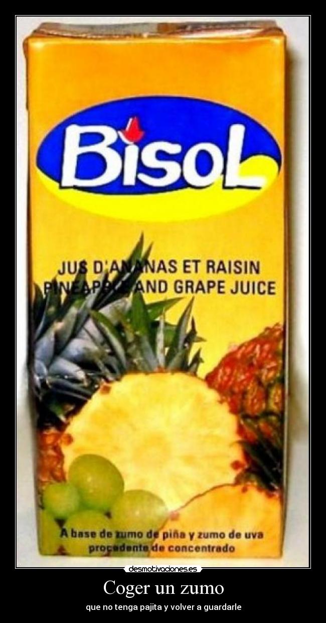 Coger un zumo - que no tenga pajita y volver a guardarle