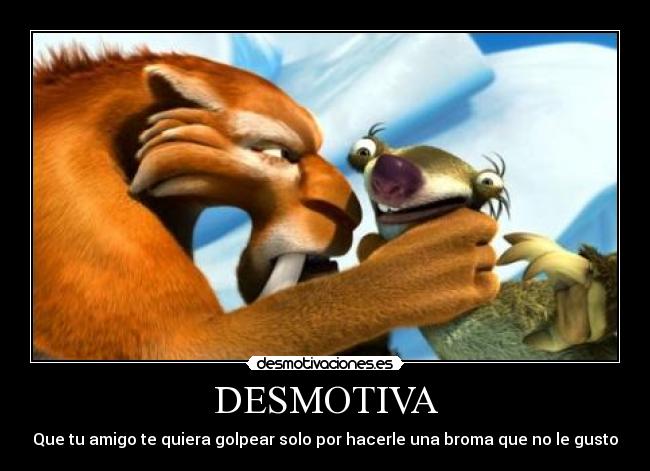 DESMOTIVA - Que tu amigo te quiera golpear solo por hacerle una broma que no le gusto