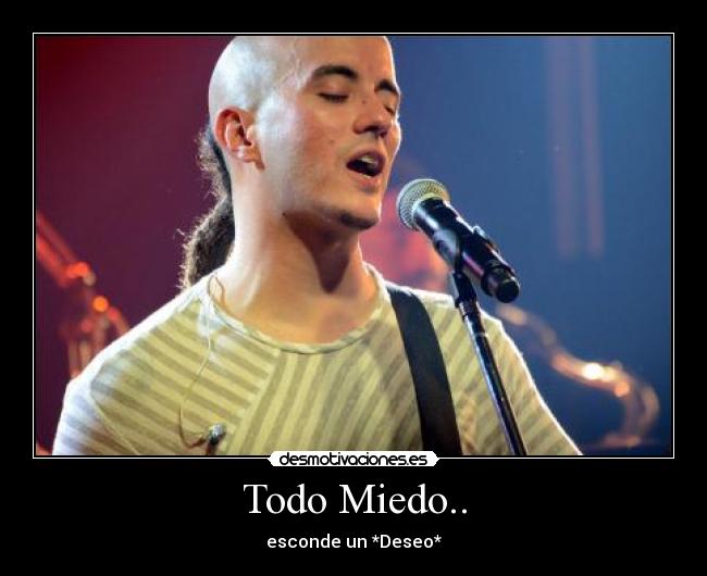 Todo Miedo.. - esconde un *Deseo*