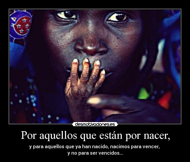 Por aquellos que están por nacer, -