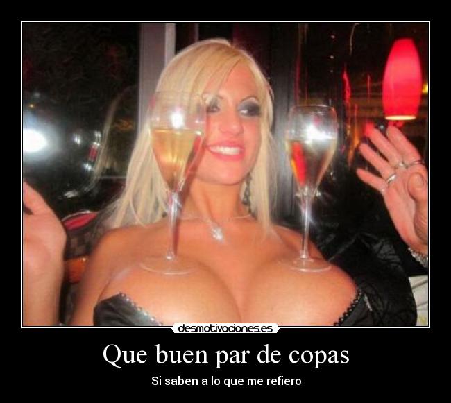 Que buen par de copas - 