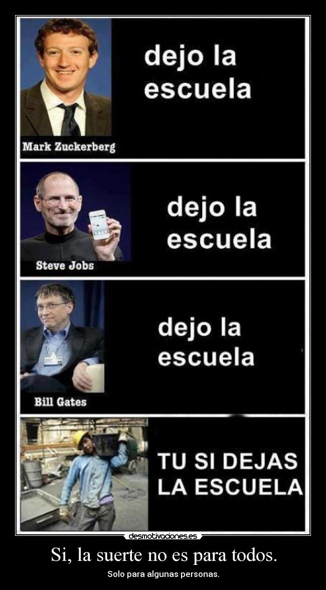 Si, la suerte no es para todos. - Solo para algunas personas.