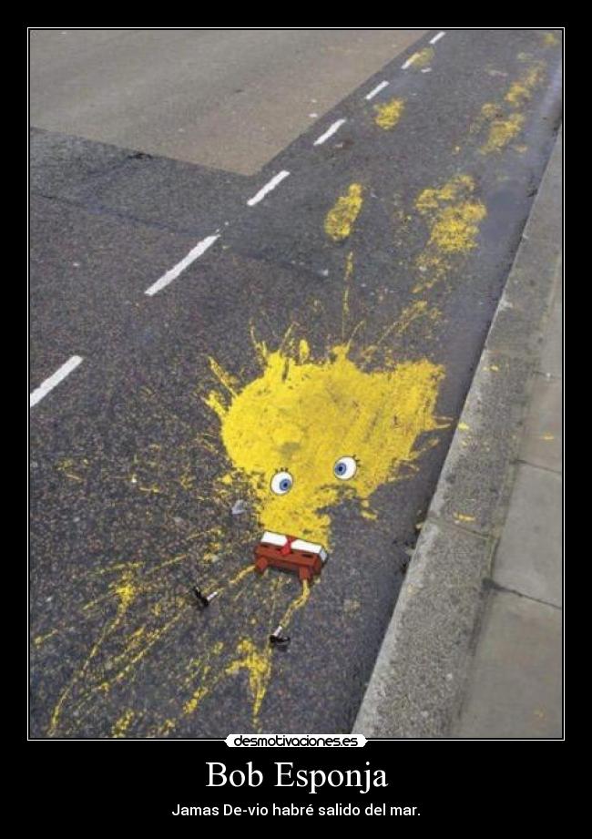 Bob Esponja - Jamas De-vio habré salido del mar.