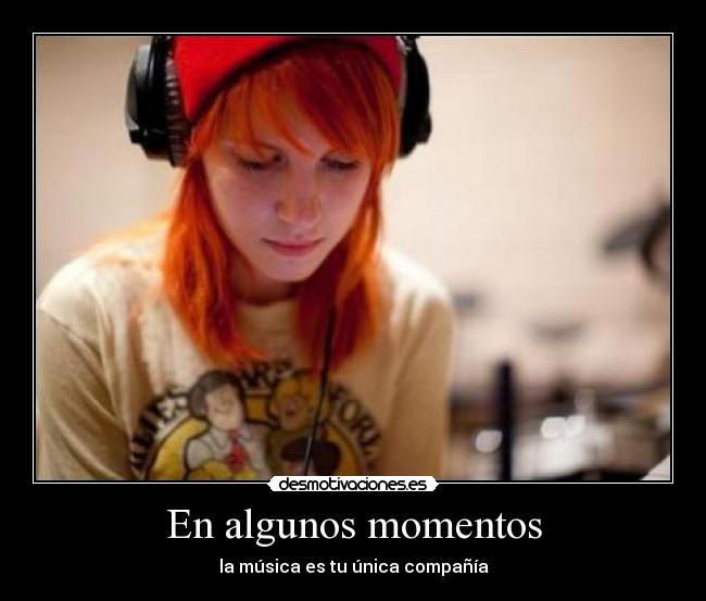 En algunos momentos - la música es tu única compañía