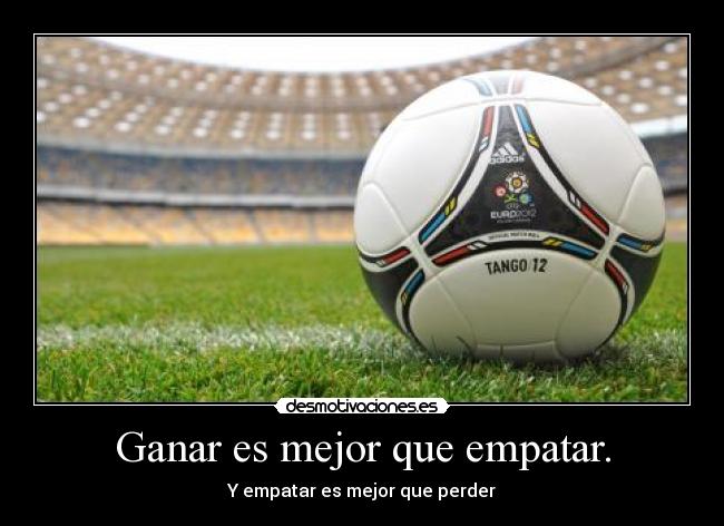 Ganar es mejor que empatar. - 