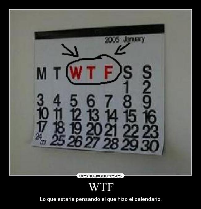 WTF - Lo que estaria pensando el que hizo el calendario.