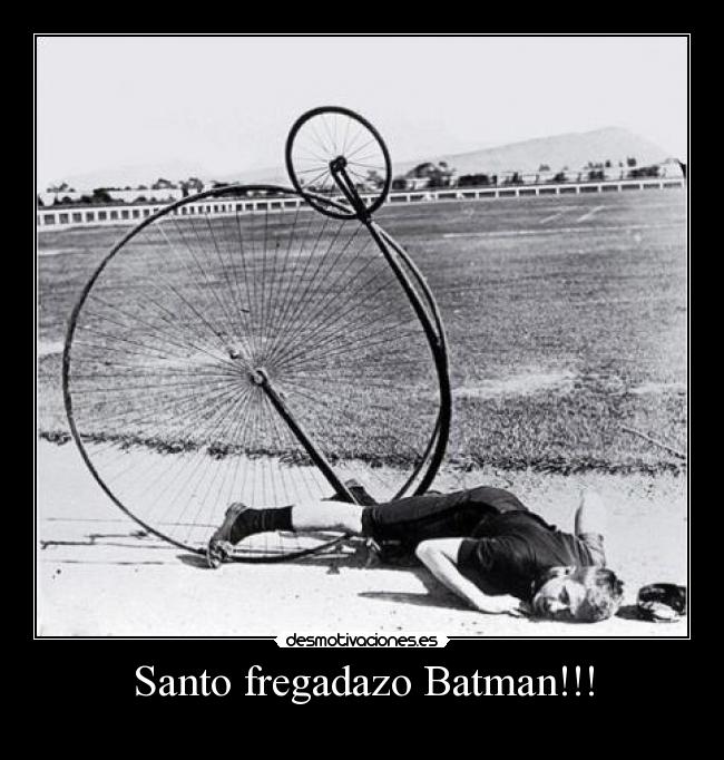 Santo fregadazo Batman!!! -