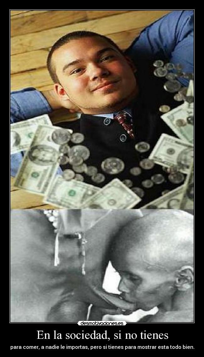 En la sociedad, si no tienes -