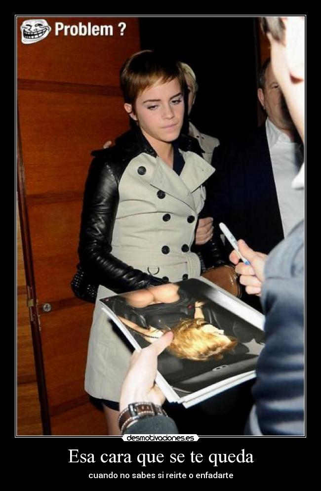 Esa cara que se te queda - cuando no sabes si reirte o enfadarte