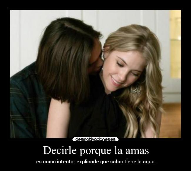 Decirle porque la amas -