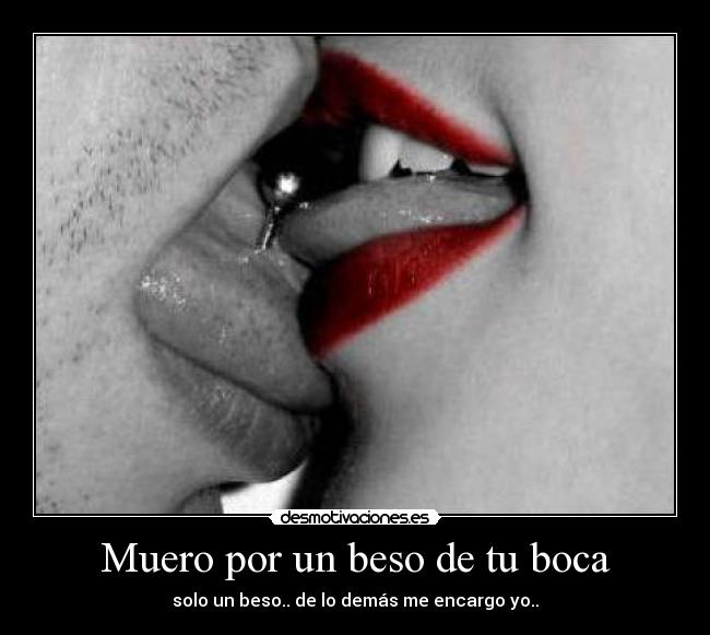 Muero por un beso de tu boca -