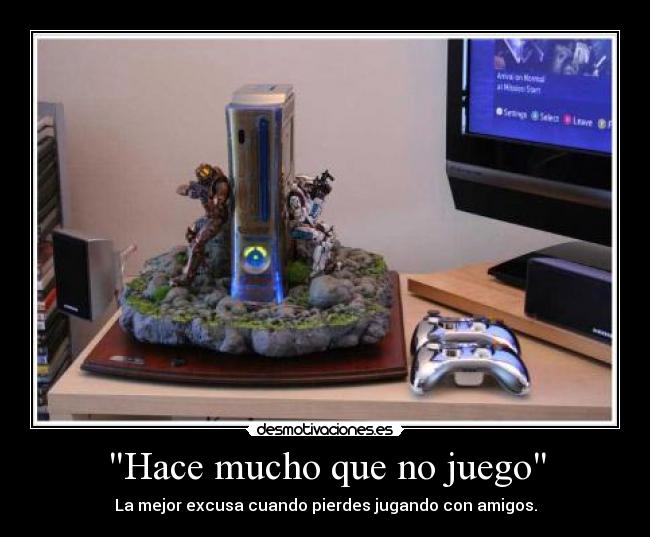 Hace mucho que no juego - La mejor excusa cuando pierdes jugando con amigos.